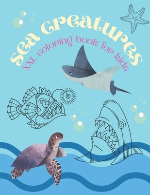 Sea Creatures XXL Coloring Book For Kids: Colouring Book with Ocean Animals - turtles, crabs, fish, dolphins, sharks, seals and more - For Children - by Suchecka, Karolina