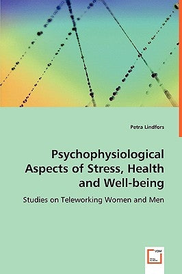 Psychophysiological Aspects of Stress, Health and Well-being by Lindfors, Petra