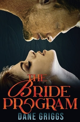 The Bride Program: A Sexy, Humorous SciFi Alien Romance by Griggs, Dane