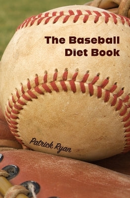The Baseball Diet Book by Ryan, Patrick
