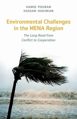 Environmental Challenges in the MENA Region: The Long Road from Conflict to Cooperation by Pouran, Hamid