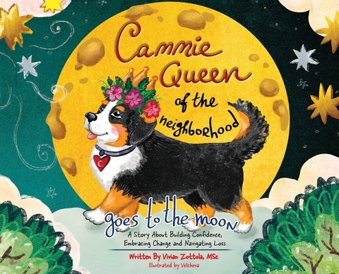 Cammie, Queen Of The Neighborhood Goes To The Moon: A Story About Building Confidence, Embracing Change and Navigating Loss by Zottola Msc, Vivian