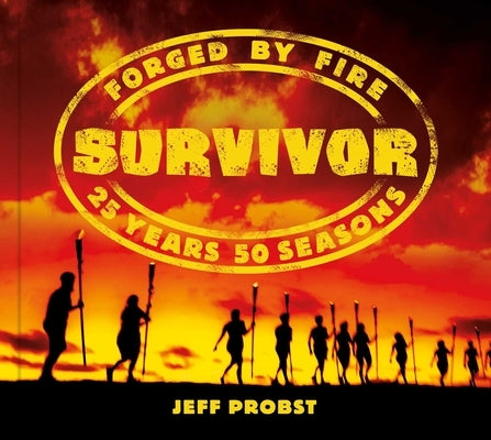 Survivor: Forged by Fire by Probst, Jeff