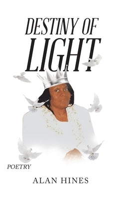 Destiny of Light by Hines, Alan