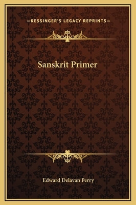 Sanskrit Primer by Perry, Edward Delavan