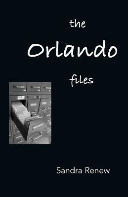 The Orlando Files: Poems of Dissent and Social Commentary for Performance by Renew, Sandra