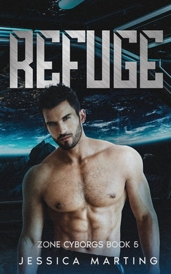 Refuge (Zone Cyborgs Book 5) by Marting, Jessica