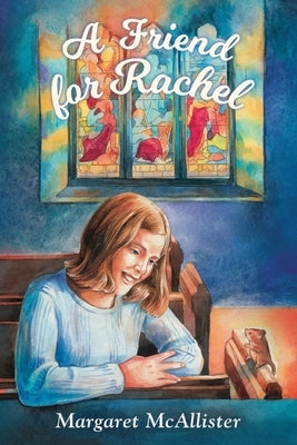 A Friend for Rachel by McAllister, Margaret
