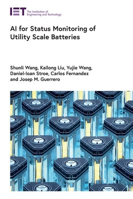 AI for Status Monitoring of Utility Scale Batteries by Wang, Shunli