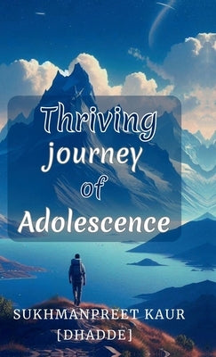 Thriving journey of Adolescence by Sukhmanpreet Kaur
