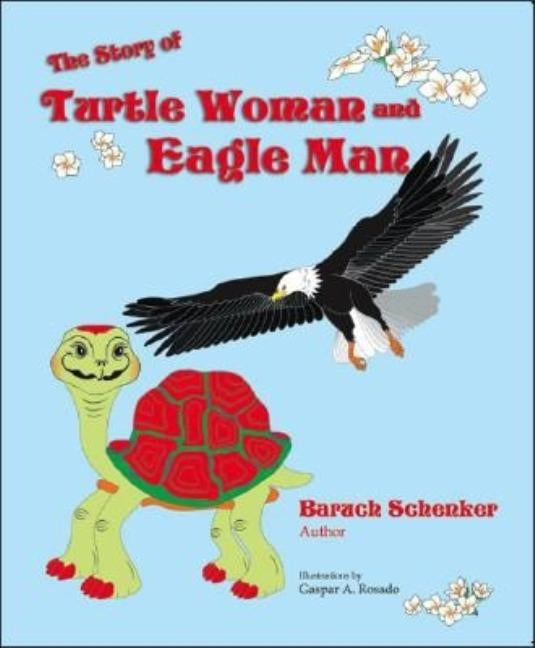 The Story of Turtle Woman and Eagle Man by Schenker, Bruce