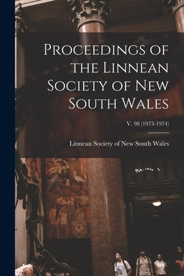 Proceedings of the Linnean Society of New South Wales; v. 98 (1973-1974) by Linnean Society of New South Wales