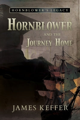 Hornblower and the Journey Home by Keffer, James