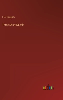 Three Short Novels by Turgenev, I. S.