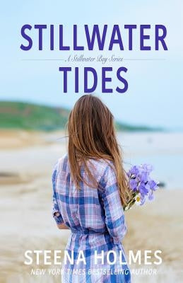 Stillwater Tides: A Stillwater Bay by Holmes, Steena