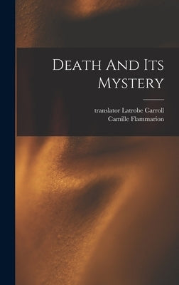Death And Its Mystery by Flammarion, Camille
