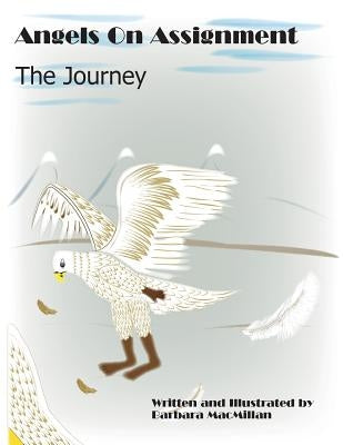 Angels On Assignment: The Journey by MacMillan, Barbara