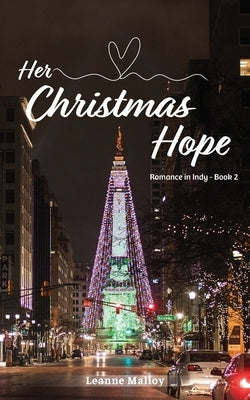 Her Christmas Hope: Romance in Indy - Book 2 by Malloy, Leanne