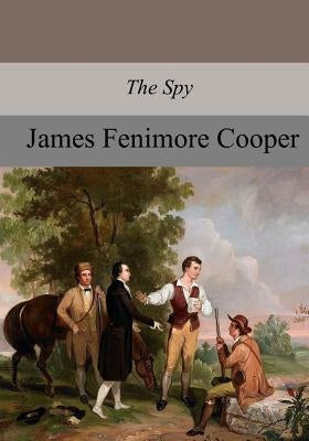 The Spy by Cooper, James Fenimore