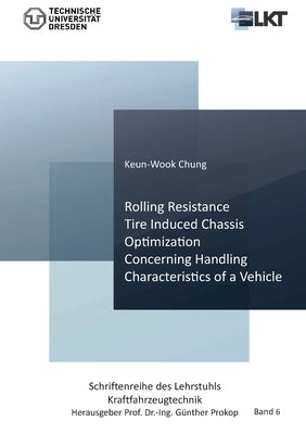Rolling Resistance Tire Induced Chassis Optimization Concerning Handling Characteristics of a Vehicle by Chung, Keun-Wook