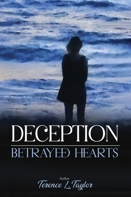 Deception: Betrayed Hearts by Taylor, Terence L.