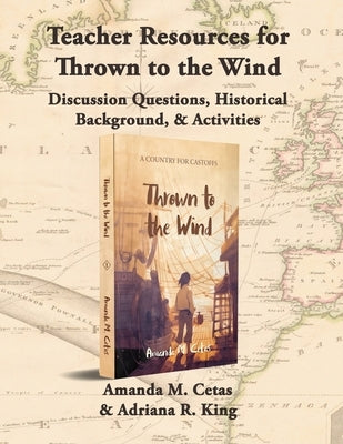 Teacher Resources for Thrown to the Wind by Cetas, Amanda