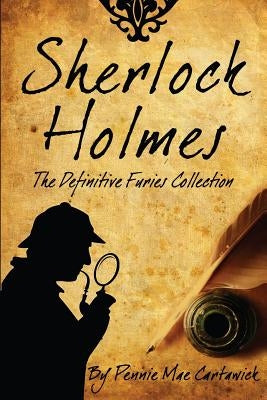 Sherlock Holmes: The Definitive Furies Collection by Cartawick, Pennie Mae