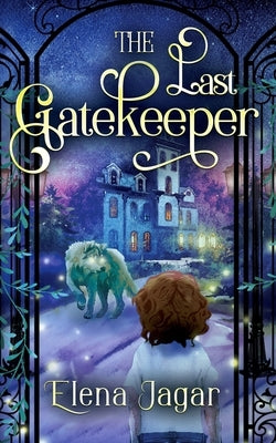 The Last Gatekeeper: A Fantasy Book for Kids Ages 8-12 by Jagar, Elena