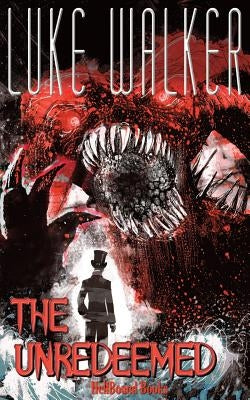 The Unredeemed by Walker, Luke