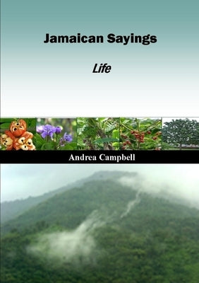 Jamaican Sayings Life by Campbell, Andrea