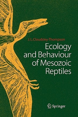 Ecology and Behaviour of Mesozoic Reptiles by Cloudsley-Thompson, John L.