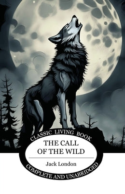 The Call of the Wild by London, Jack