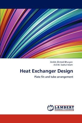 Heat Exchanger Design by Bhuiyan, Arafat Ahmed