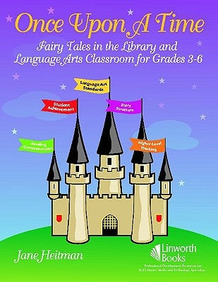Once Upon a Time: Fairy Tales in the Library and Language Arts Classroom for Grades 3-6 by Heitman Healy, Jane