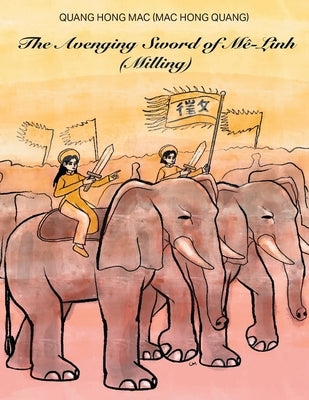 The Avenging Sword of Mê-Linh: Kiếm Hận Mê-Linh by (Mac Hong Quang), Quang Hong Mac