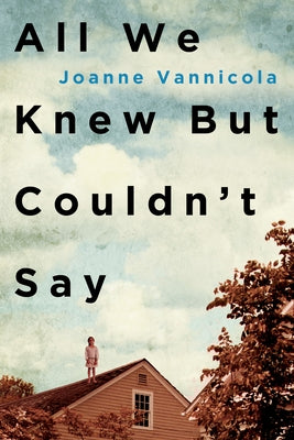 All We Knew But Couldn't Say by Vannicola, Joanne