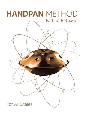Hand-Pan Complete Manual for all Scales: دوره جامع آموزش هن& by Bathaee, Farhad