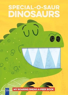 Special-O-Saur Dinosaurs: My Roaring Sneak-A-Peek Book by Yoyo Books