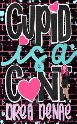 Cupid Is A... by Denae