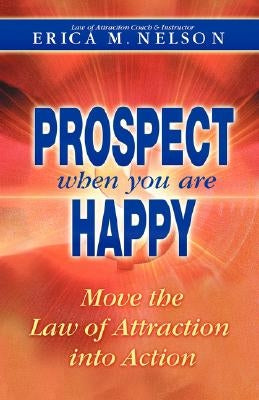 Prospect When You Are Happy by Nelson, Erica M.