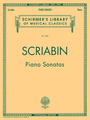 Piano Sonatas - Centennial Edition: Schirmer Library of Classics Volume 1992 Piano Solo by Scriabin, Alexander