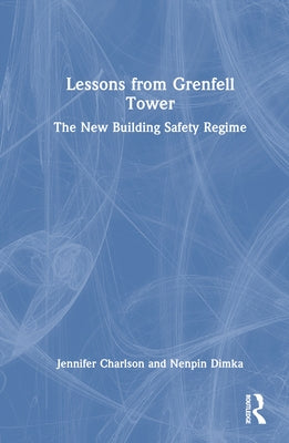 Lessons from Grenfell Tower: The New Building Safety Regime by Charlson, Jennifer