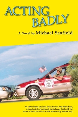 Acting Badly (Softcover): A Novel; First in the Santa Fe Trilogy by Scofield, Michael