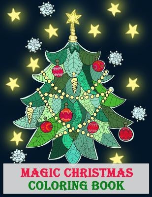 Magic Christmas Coloring Book: A Holiday Art Activities for Relaxation & Stress Relief by Coloring Book, Adult
