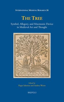 The Tree: Symbol, Allegory, and Mnemonic Device in Medieval Art and Thought by Salonius, Pippa