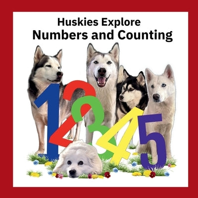 Huskies Explore Numbers and Counting by Lloyd, Elizabeth Ann