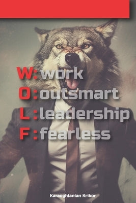 Work Outsmart Leadership Fearless: Wolf by Karaoghlanian, Krikor