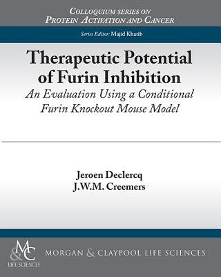 Therapeutic Potential of Furin Inhibition: An Evaluation Using a Conditional Furin Knockout Mouse Model by Declercq, Jeroen