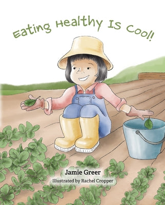 Eating Healthy Is Cool! by Greer, Jamie