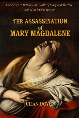 The Assassination of Mary Magdalene by Doyle, Julian